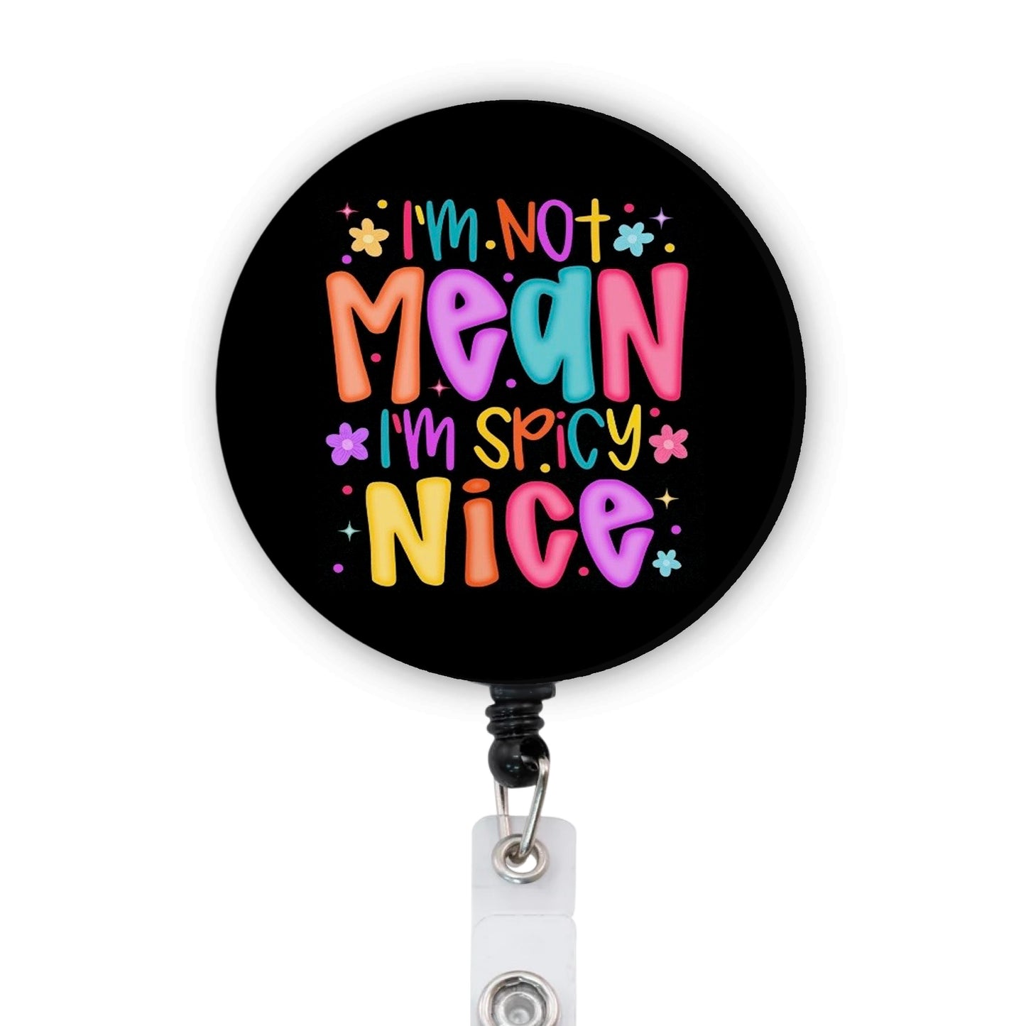 I’m Not Mean I’m Spicy Nice ICU ER Nurse RN Badge Reel