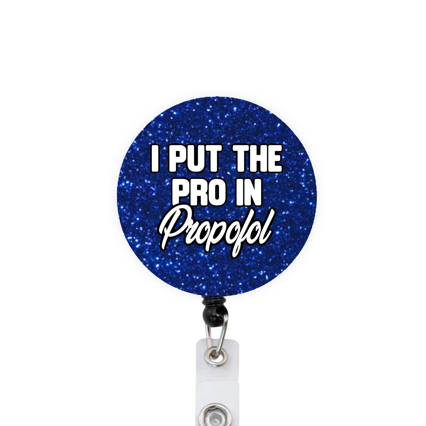 I Put The Pro In Propofol ICU ER Nurse RN Badge Reel