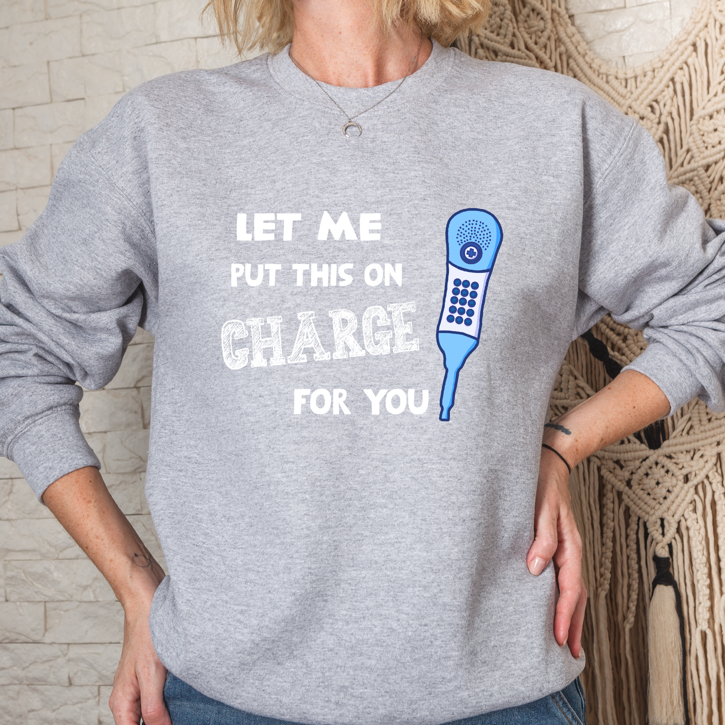 Let Me Charge Your Call Light For You Blue Nurse Crew Sweatshirt