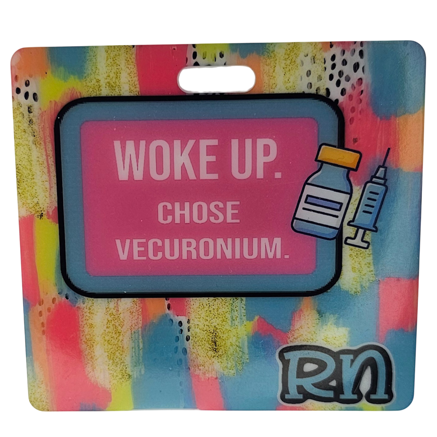 BehindTheBadge™ Woke Up, Chose Vecuronium