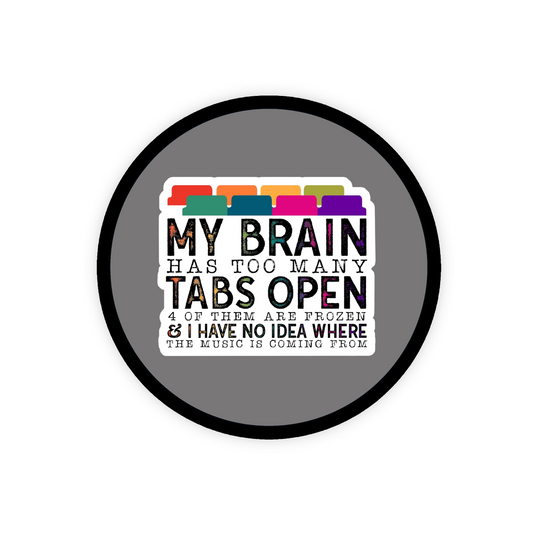 My Brain Has Too Many Tabs Open GlamClip