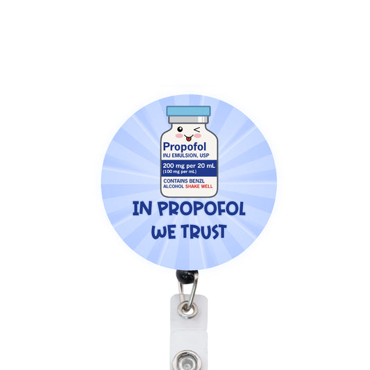 In Propofol We Trust ICU ER Nurse RN Badge Reel