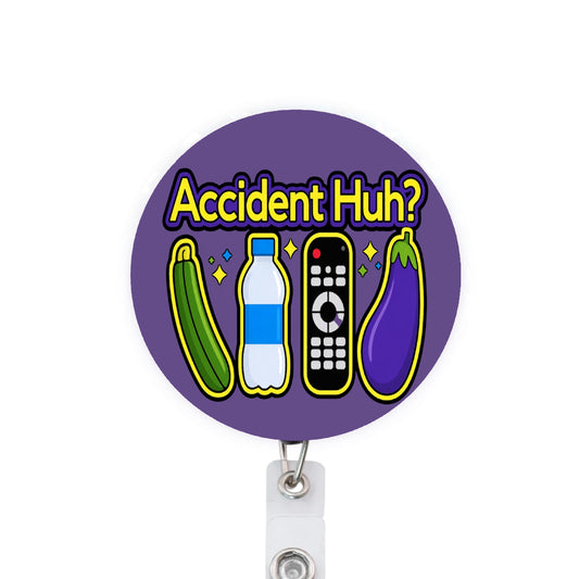 Accident Huh?  Funny ER ICU Nurse Badge Reel
