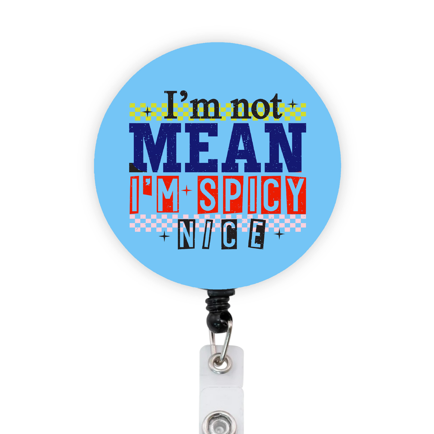I’m Not Mean, I’m Spicy Nice Attached Badge Reel