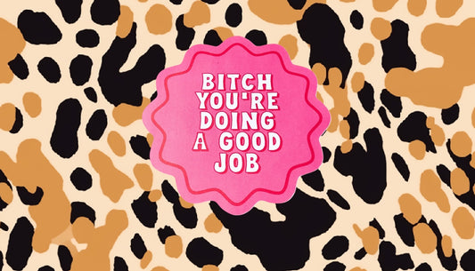 Bitch You’re Doing A Good Job SwagBand