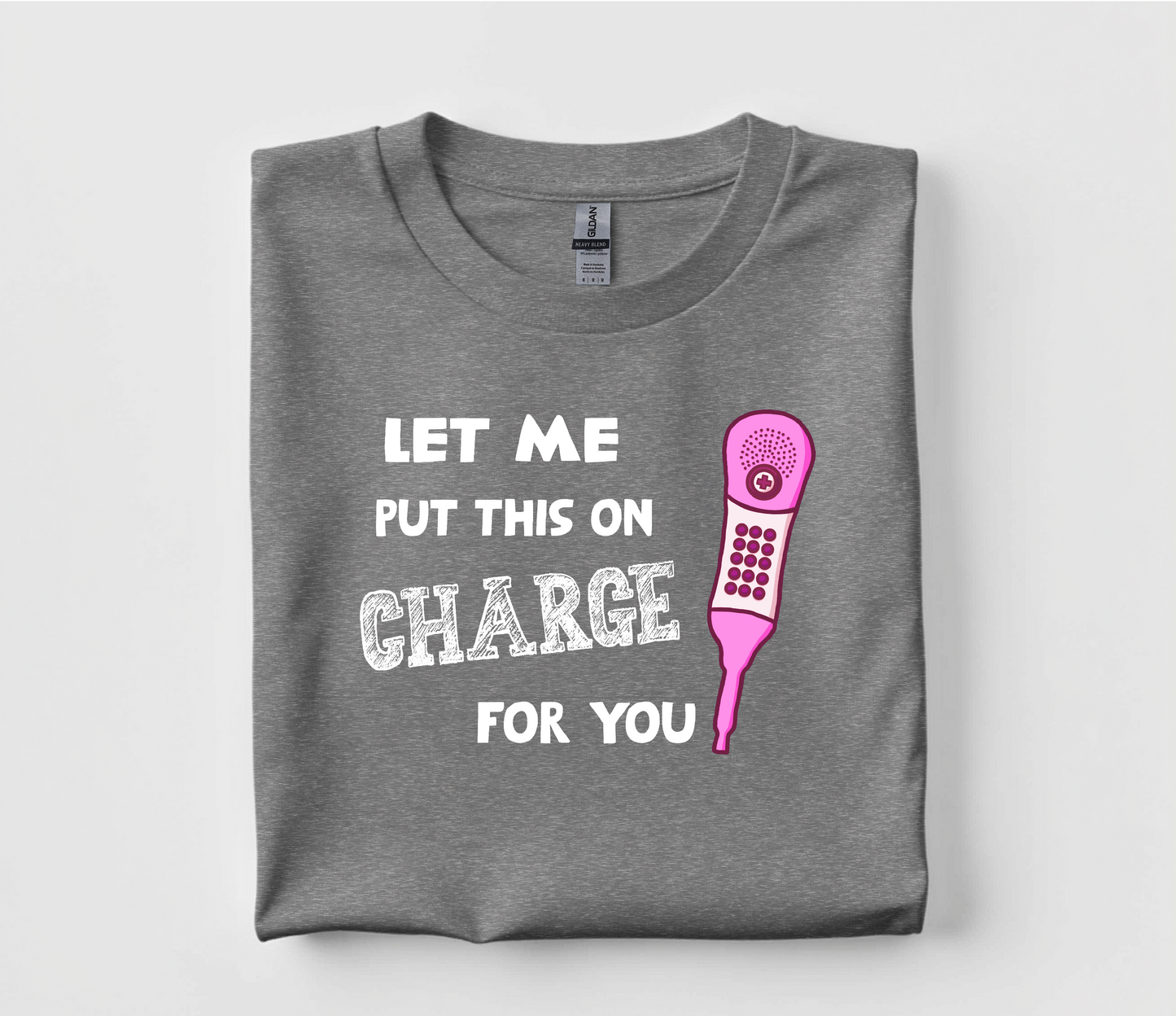 Let Me Put That Call Light On Charge For You T Shirt