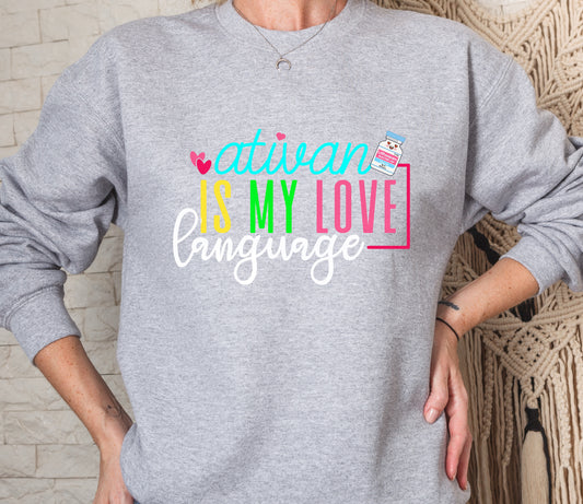 Ativan Is My Love Language Crew Sweatshirt