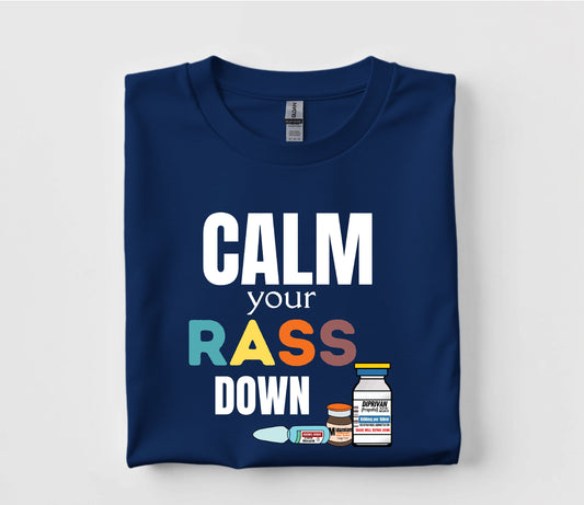 Calm Your Rass Down Nurse T Shirt