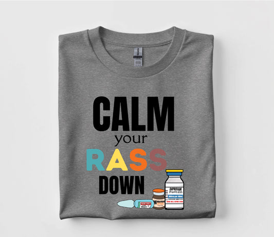 Calm Your RASS Down T Shirt