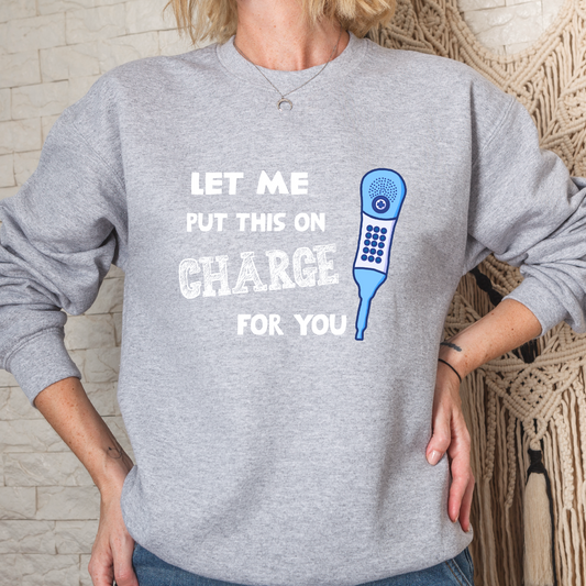 Let Me Charge Your Call Light For You Blue Nurse Crew Sweatshirt