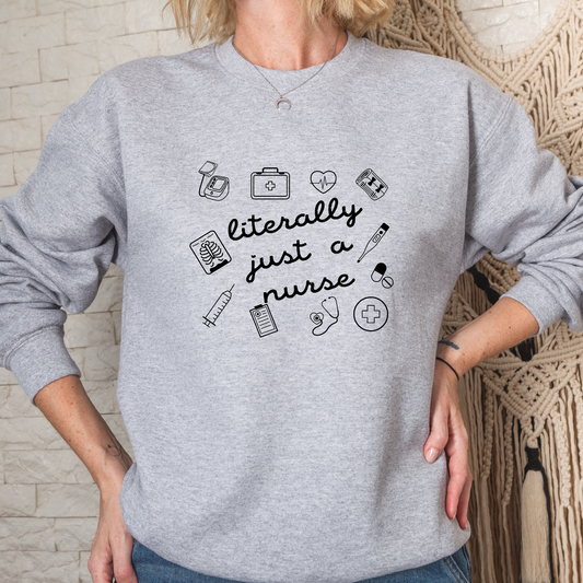 Literally Just A Nurse Crew Sweatshirt