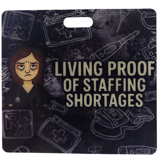 BehindTheBadge™ Living Proof Of Staffing Shortages