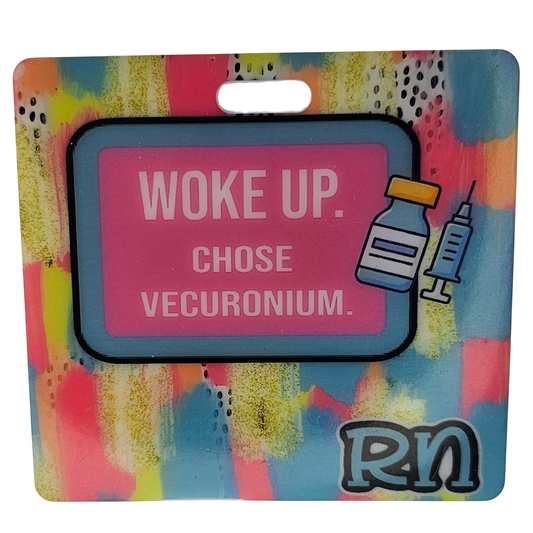 BehindTheBadge™ Woke Up, Chose Vecuronium
